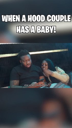 WHEN A HOOD COUPLE HAS A BABY!