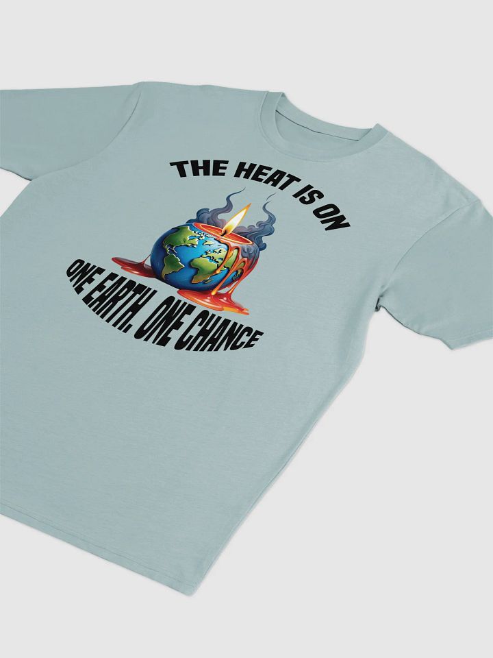 The Heat is On - One Earth One Chance T-Shirt product image (6)