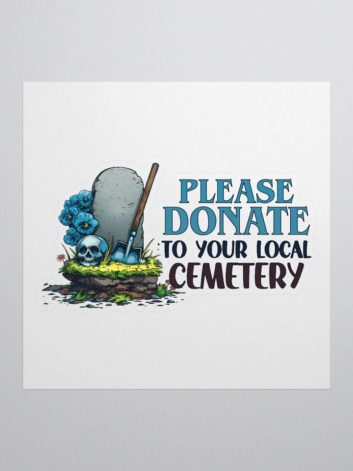 Please Donate to Your Local Cemetery Sticker product image (1)