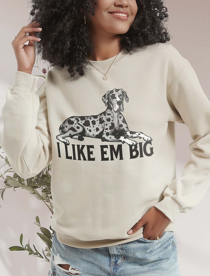 I Like Em Big Sweathirt of a Great Dane (Harlequin) | Funny Shirt for Great Dane Paw-rents product image (18)