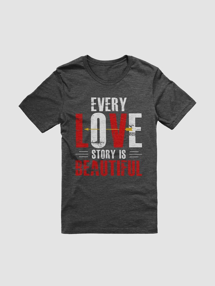 Every Love Story is Beautiful T-Shirt (White Text) product image (1)
