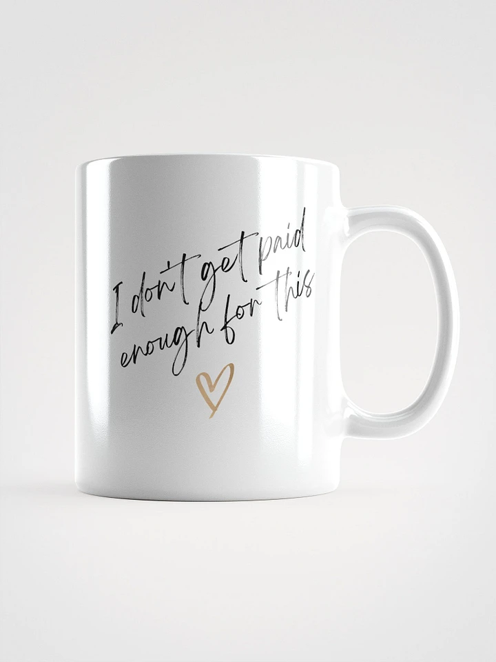 I don't get paid enough for this Mug product image (1)