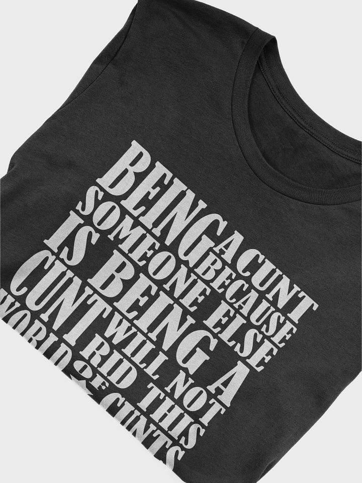 Stop Being A Cunt - White Lettering - Bella+Canvas Supersoft T-Shirt product image (1)