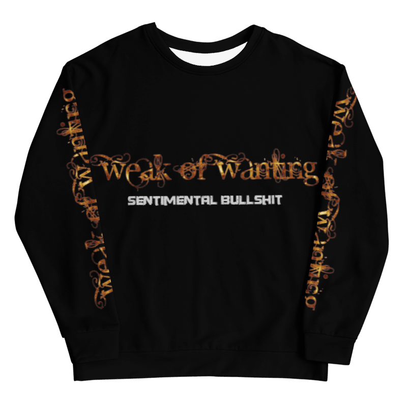 Weak Of Wanting Sentimental Bullshit Sweatshirt (Front, Back & Sleeve Print) product image (8)