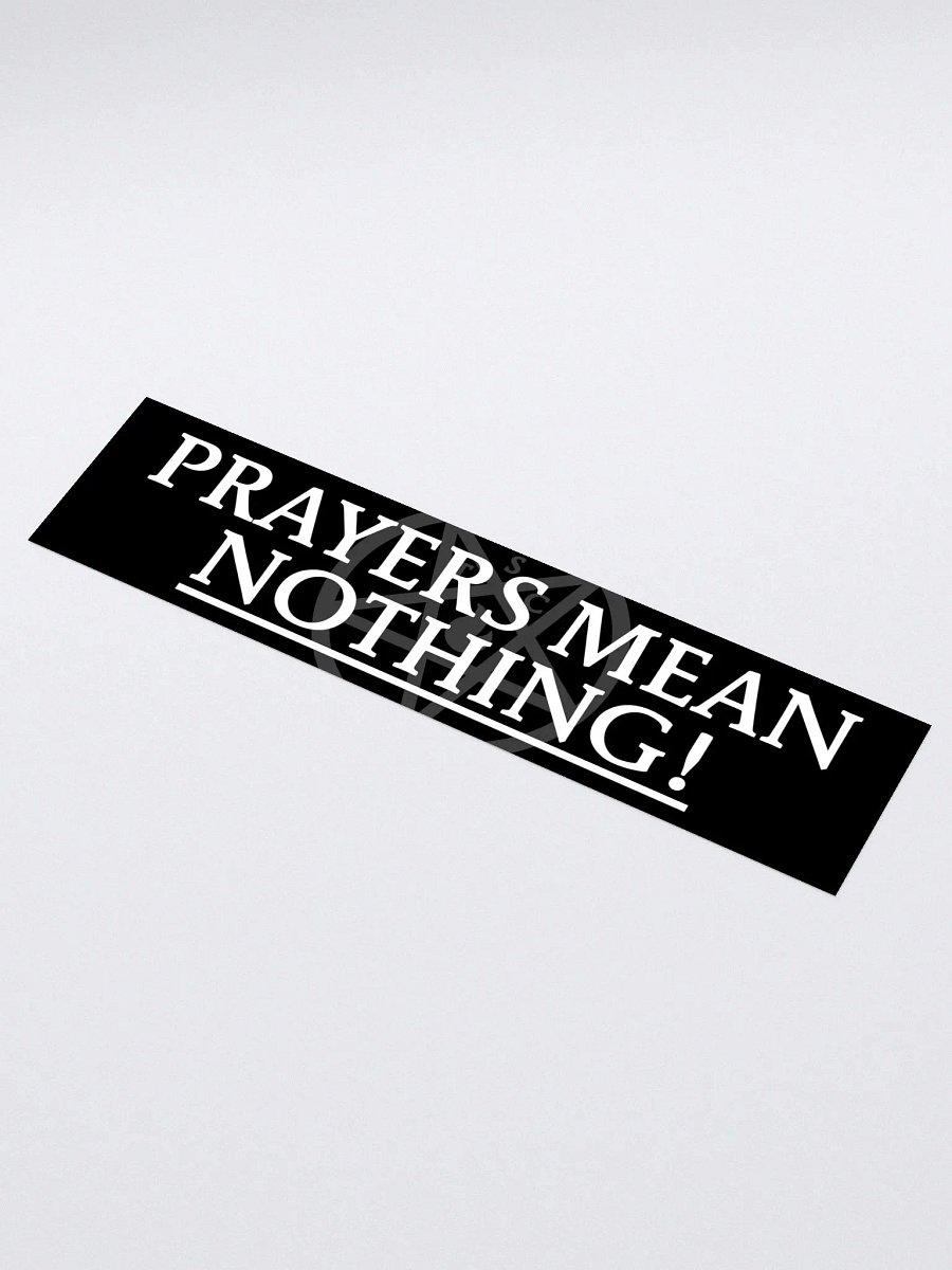"Prayers Mean Nothing!" - Bumper Sticker product image (1)