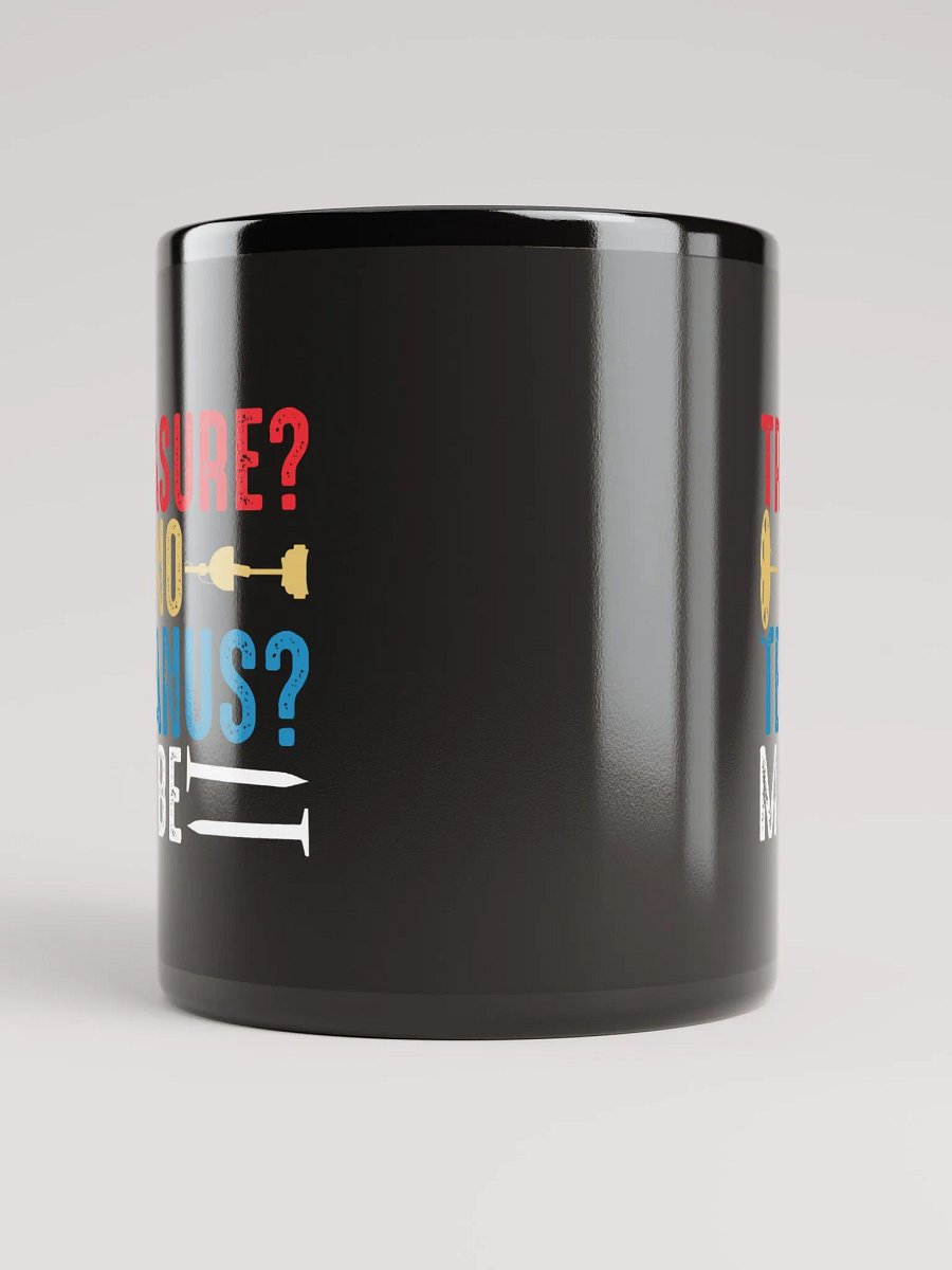 Treasure? No. Tetanus? Maybe. Mug product image (10)