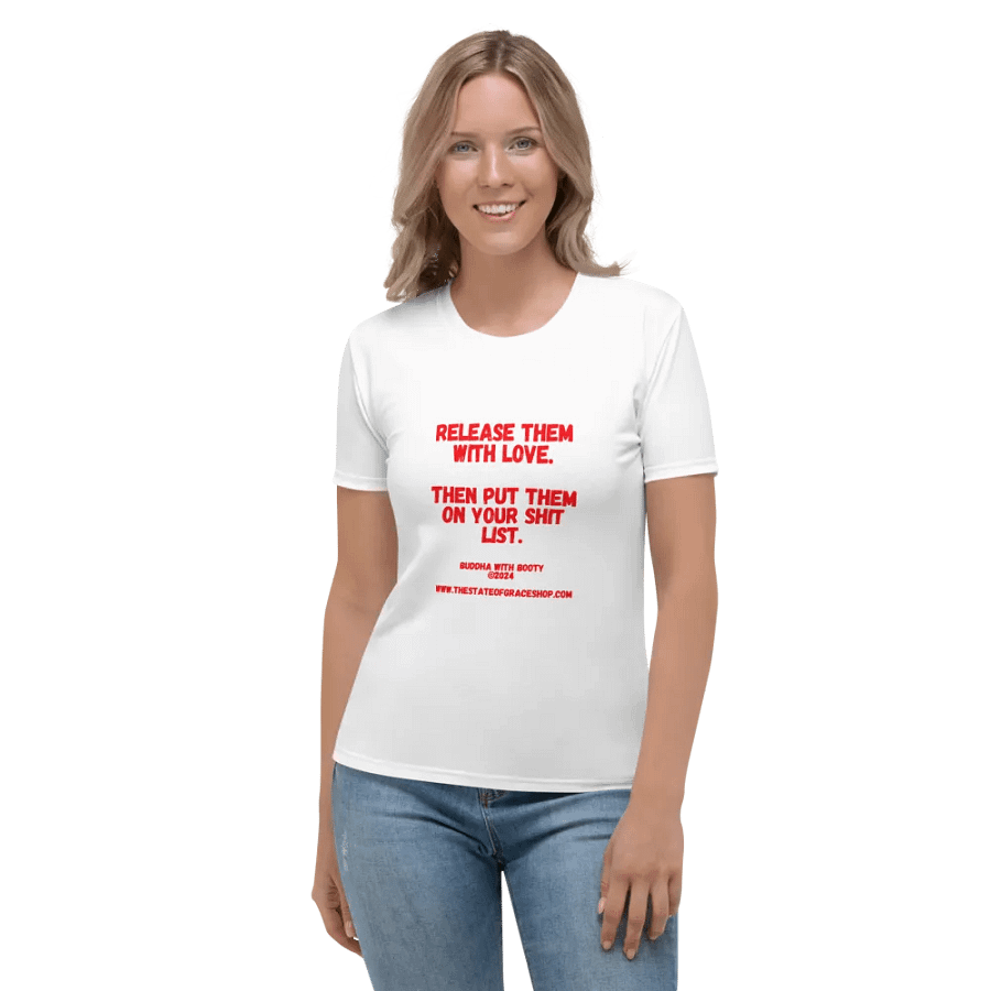 BUDDHA WITH BOOTY TEES 4 U WOMEN “Release them with love. Then put them on your shit list.” product image (1)