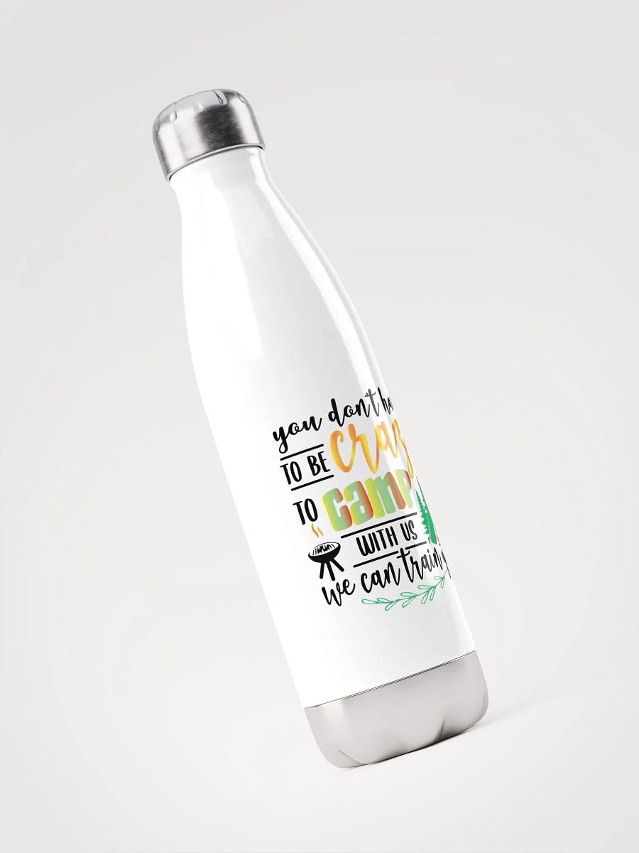 You don’t have to be crazy to camp with us. Glossy Steel Thirst Quencher product image (3)