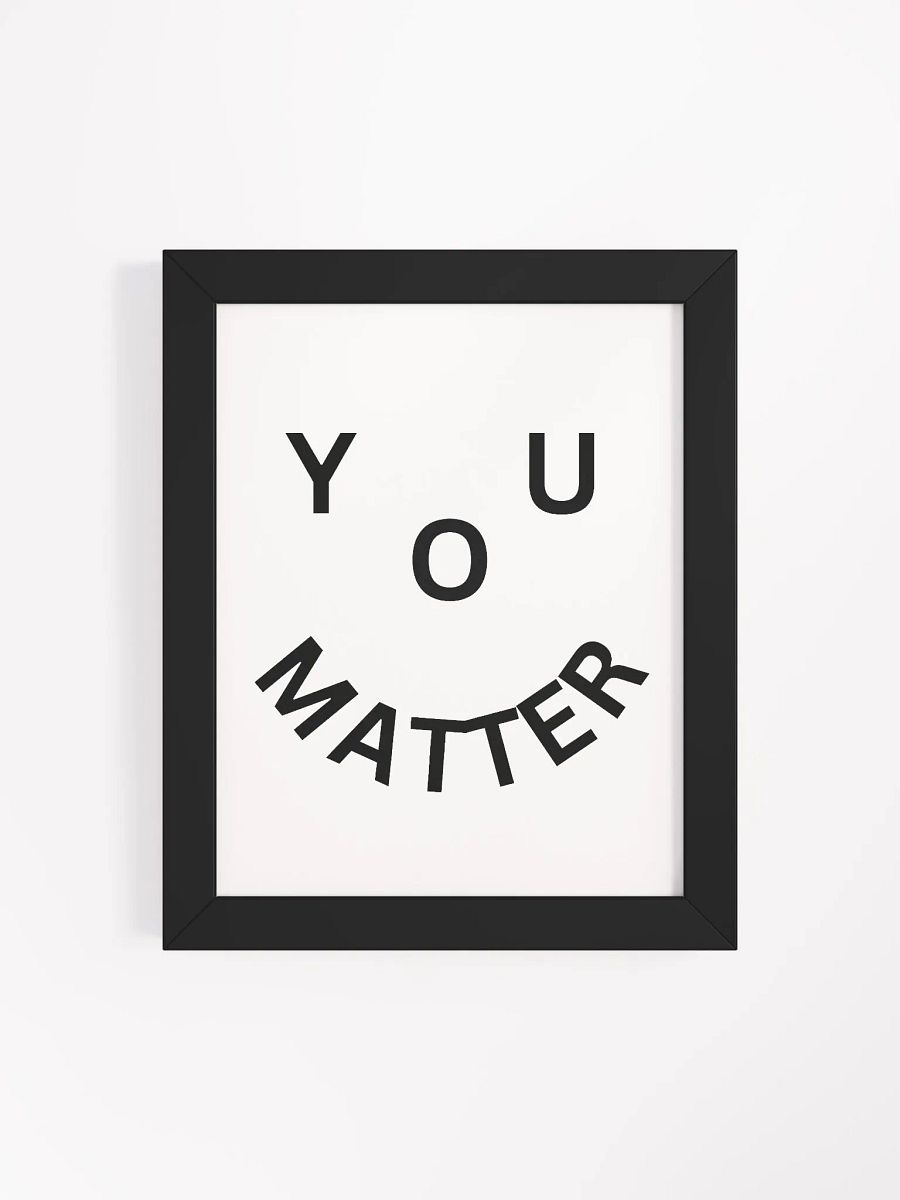 You Matter : - ) Framed High-Quality Matte Poster product image (4)