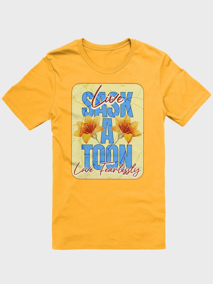 Saskatoon Live Love Fearlessly Softest Comfort Unisex T-Shirt product image (9)