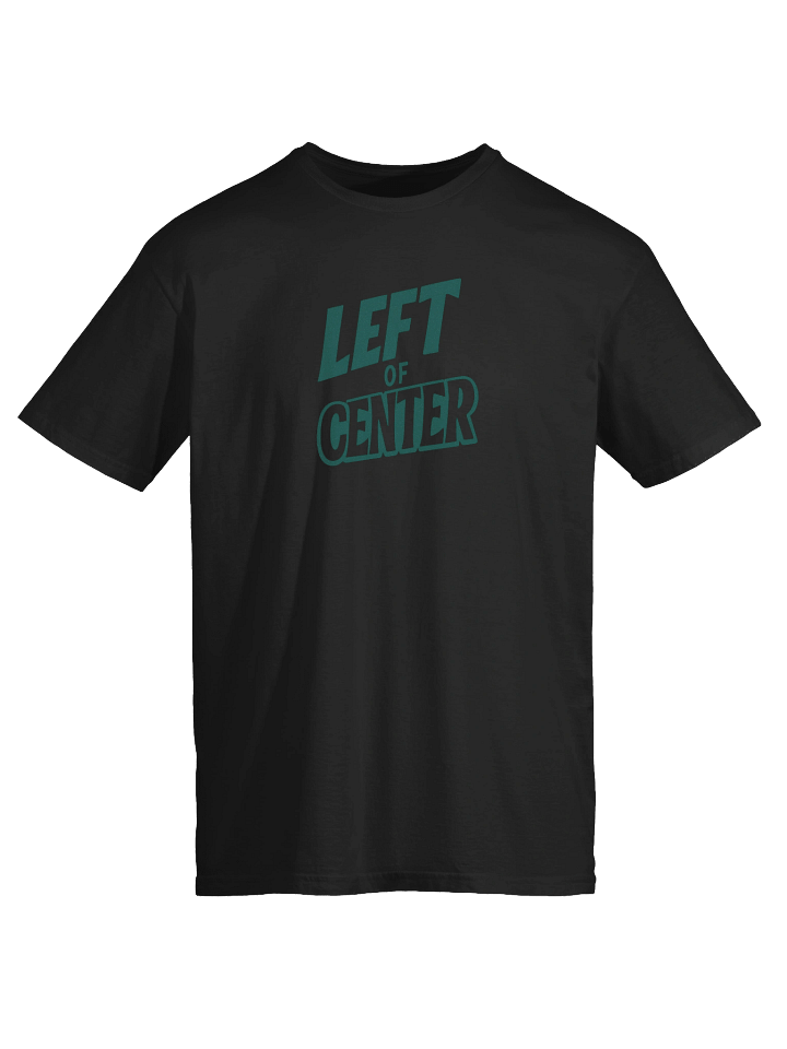Bold 'Left of Center' Unisex Fit T-Shirt product image (1)