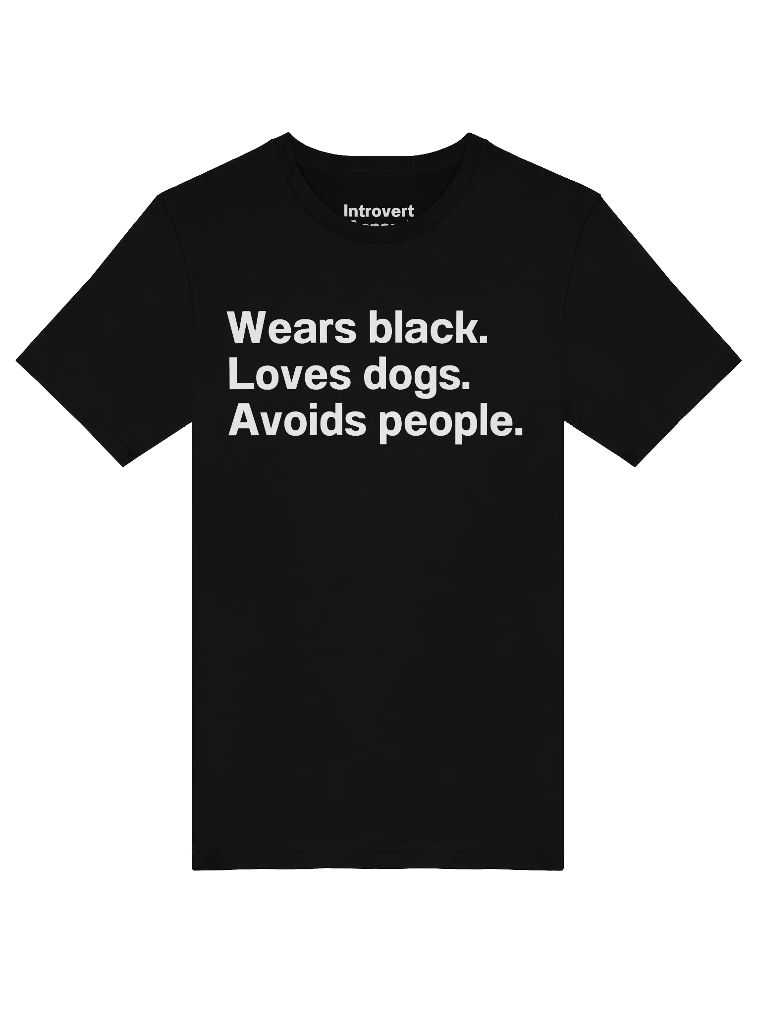 Wears black. Loves dogs. Avoids people. Unisex T-Shirt product image (5)