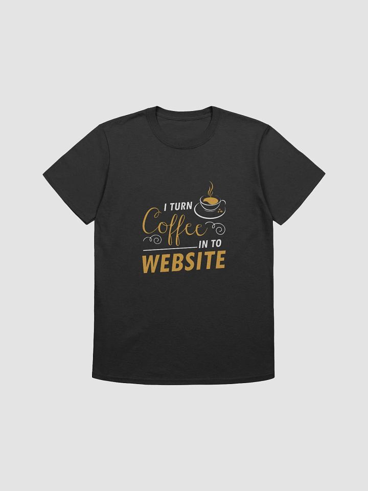 "I Turn Coffee Into Websites" T-Shirt – Classic Fit product image (2)
