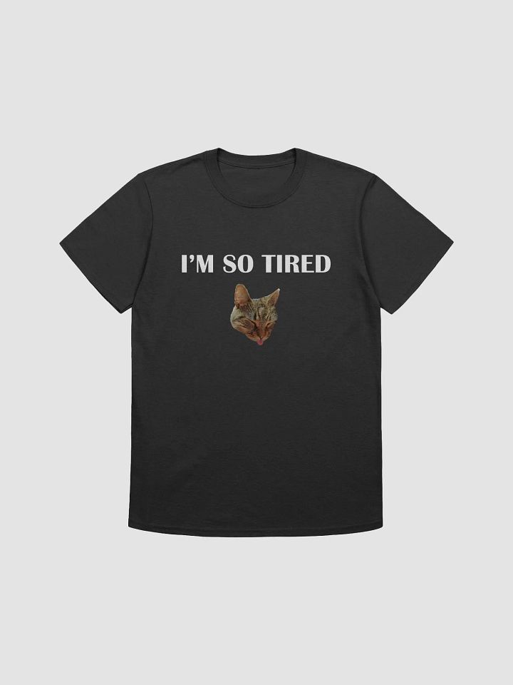 "I'm So Tired" t-shirt product image (1)