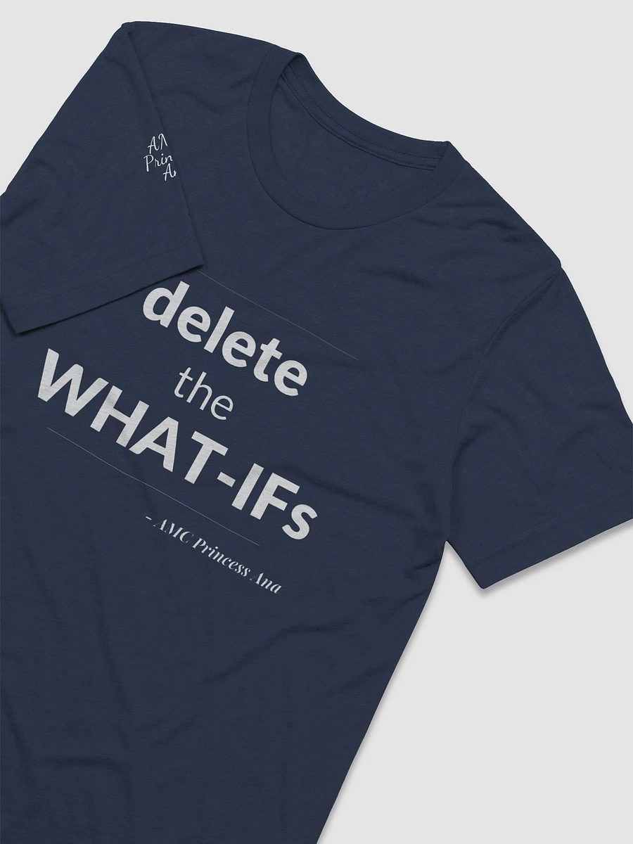 Delete the What-Ifs TSHIRT - White text product image (21)