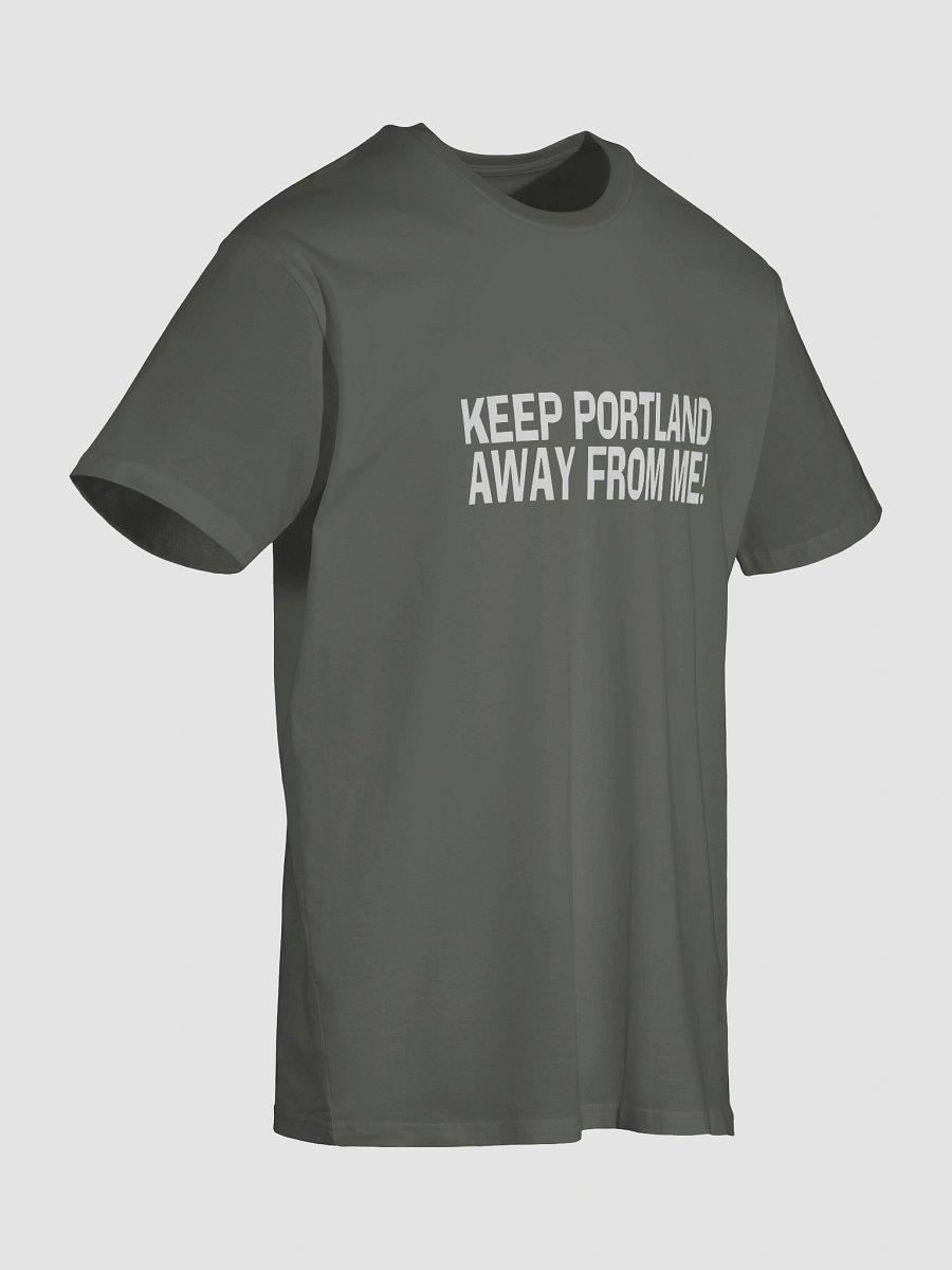 Keep Portland Away From Me! (tshirt) white on black product image (10)
