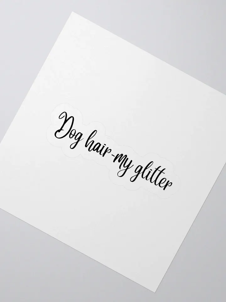 Dog hair- My glitter Sticker product image (3)