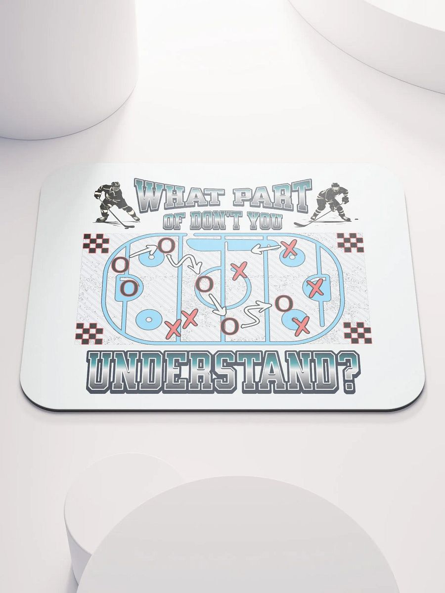 What Part Of Dont You Understand? Hockey Strategy Mouse Pad product image (1)