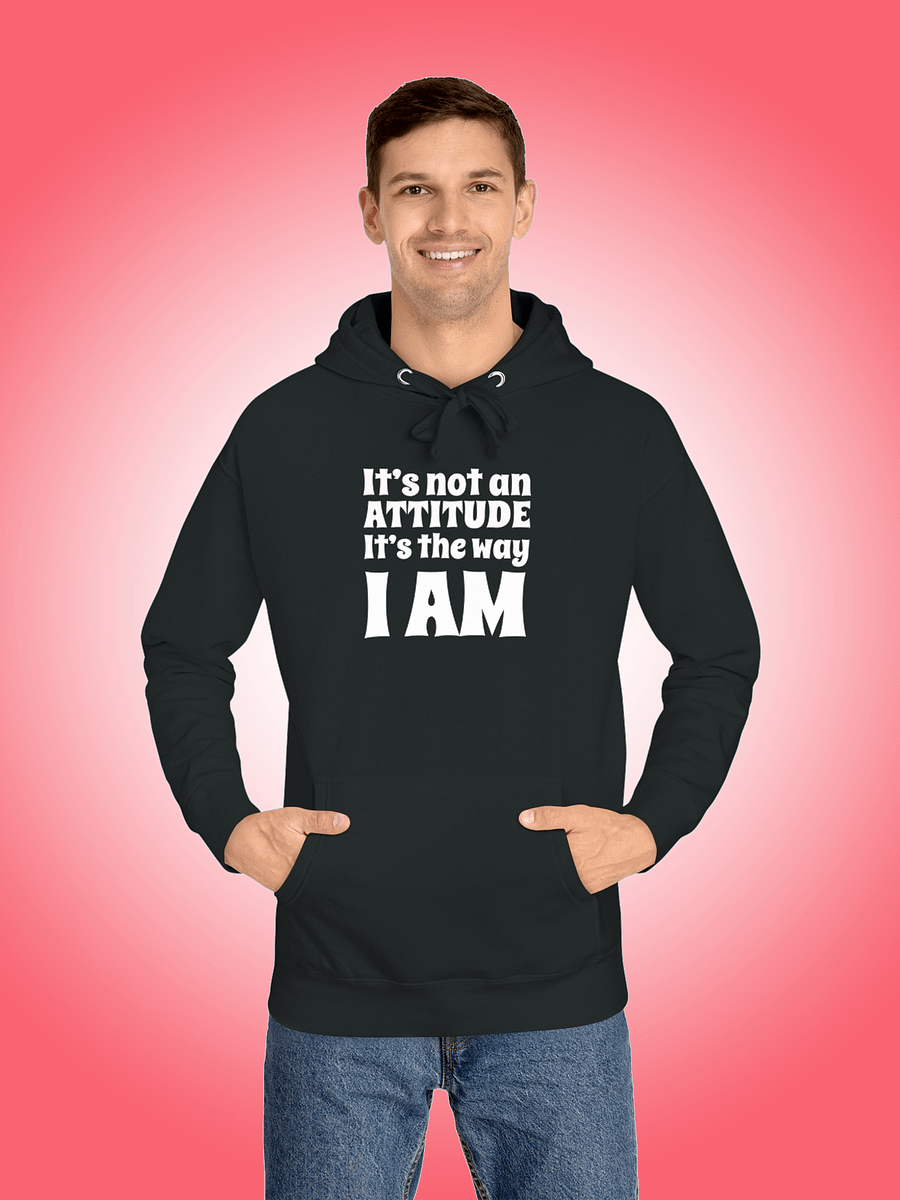 It's Not An Attitude, It's The Way I Am product image (1)