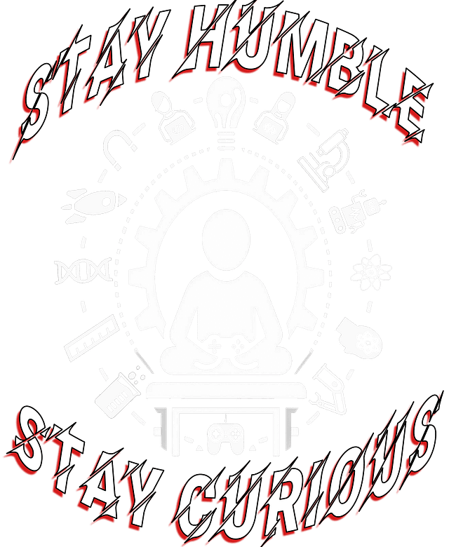 Stay Humble, Stay Curious