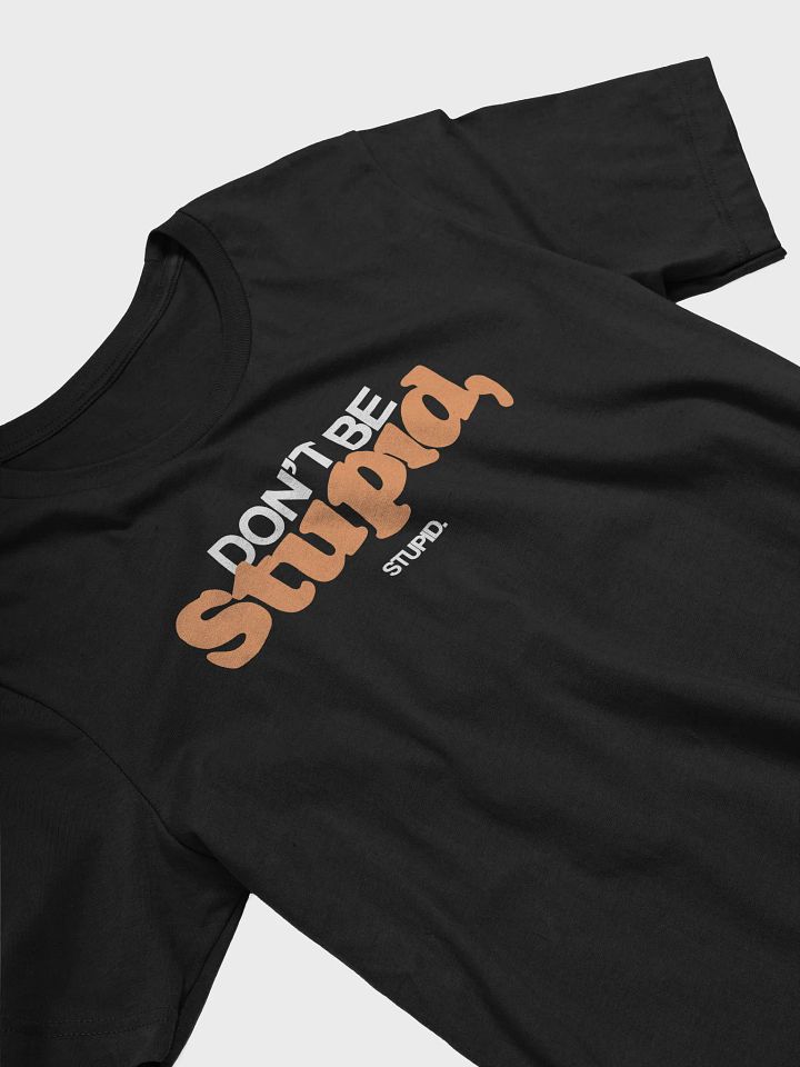 Don't Be Stupid, Stupid - Tee (BB x BC) product image (2)