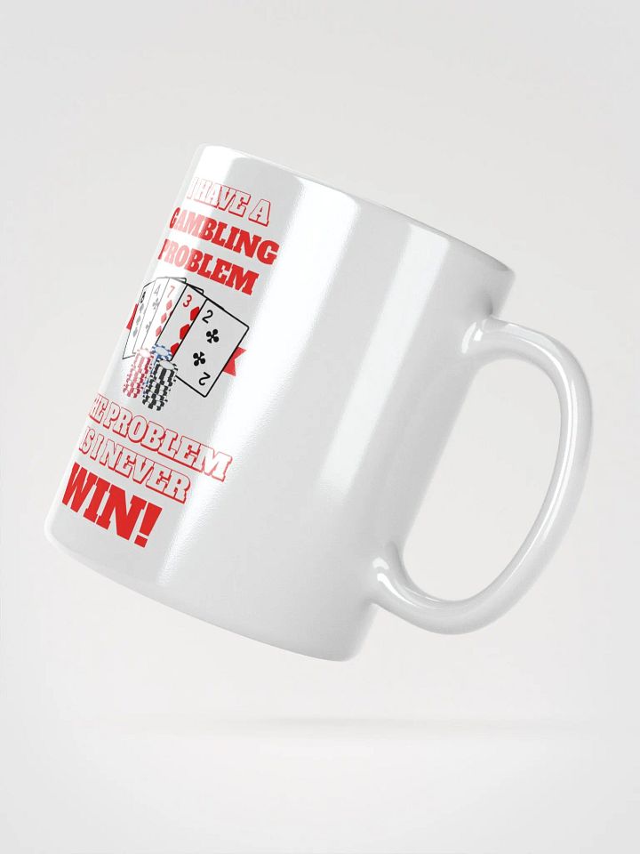 I Have A Gambling Problem, The Problem Is I Never Win White Mug product image (4)