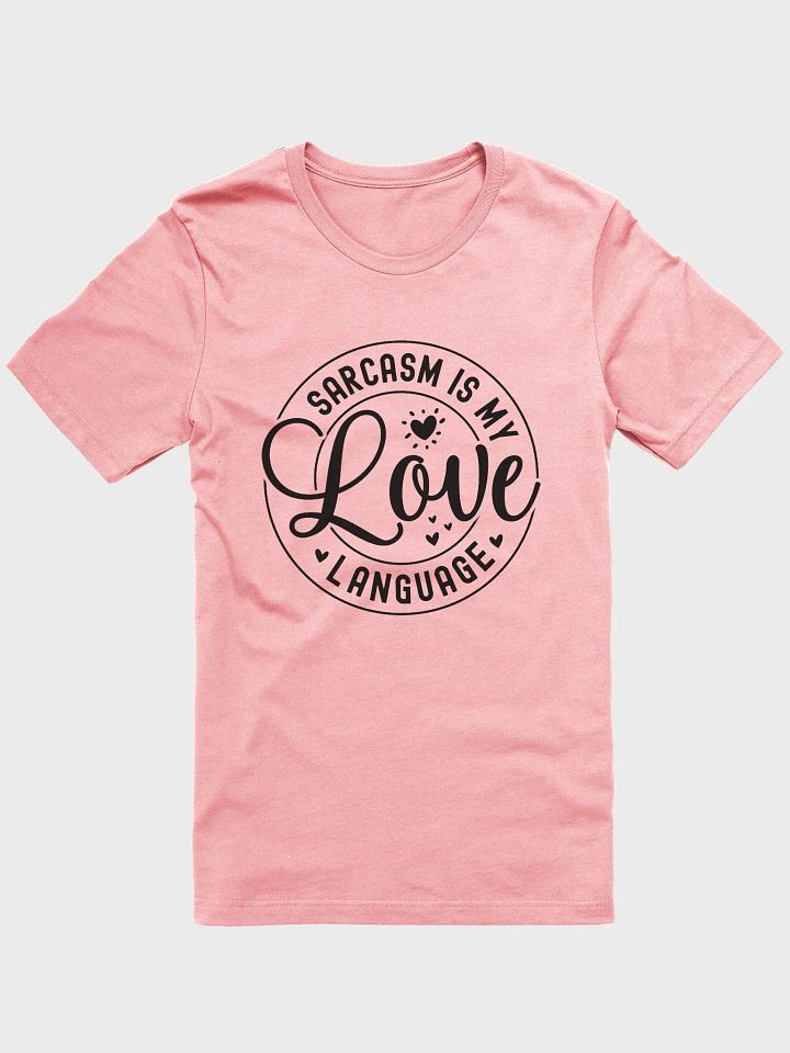 Sarcasm Is My Love Language Tee product image (1)