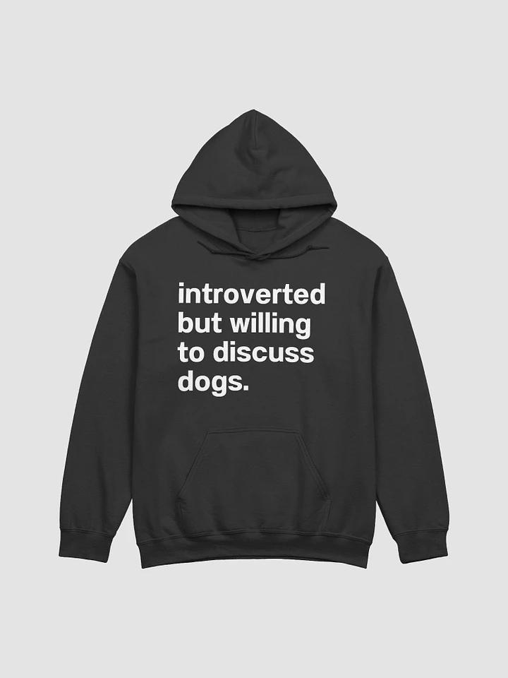 introverted but willing to discuss dogs. Unisex Hoodie product image (6)