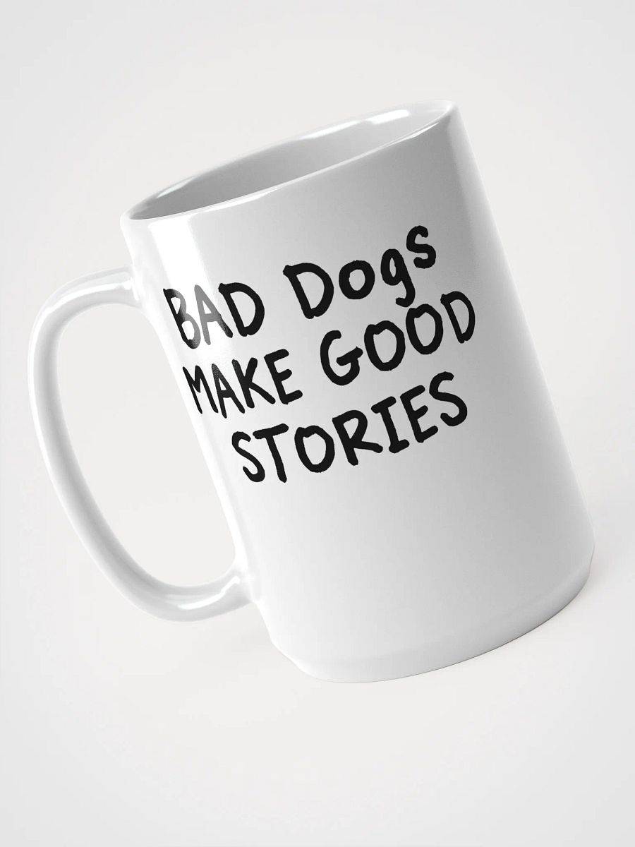 Bad dogs make good stories - mug product image (3)