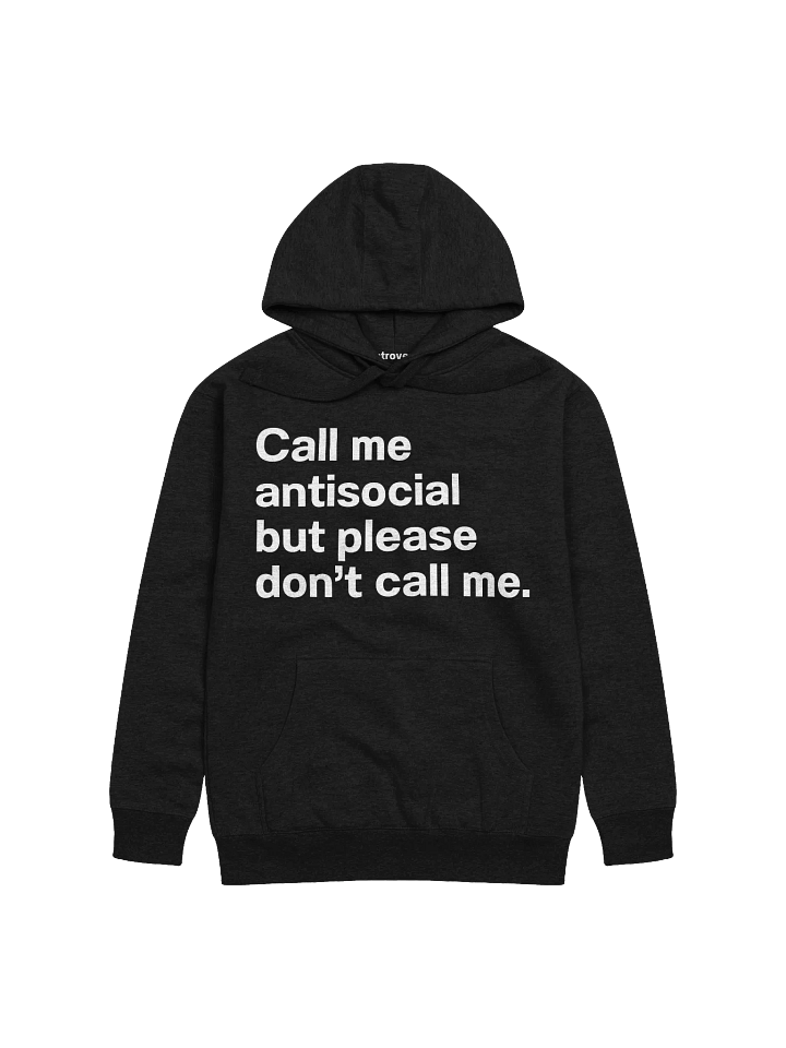 Call me antisocial but please don't call me. Unisex Hoodie product image (4)