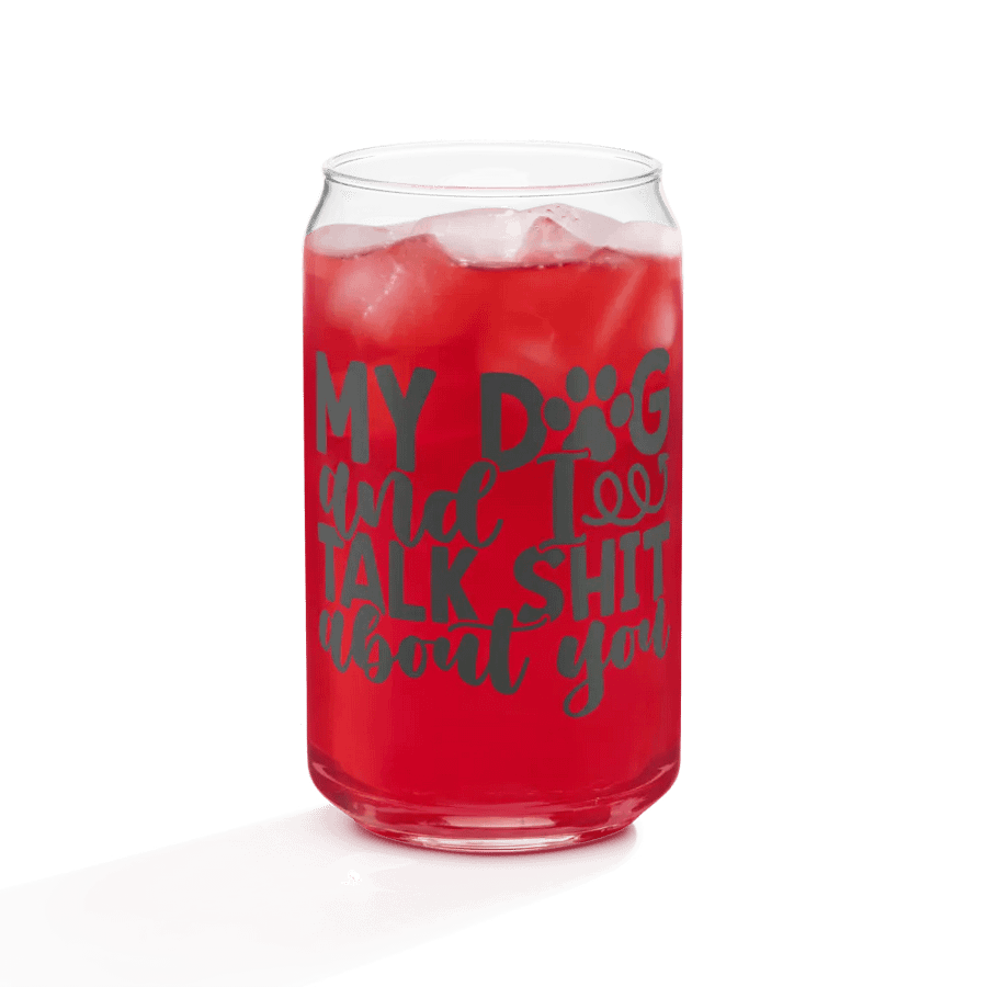 'MY DOG & I TALK SH*T ABOUT YOU' Glass product image (8)