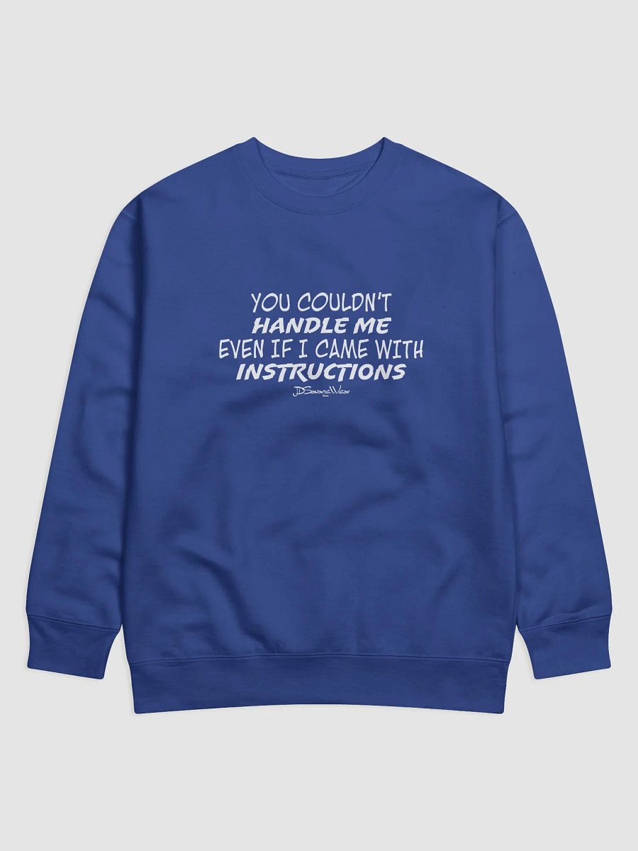 You Couldn't Handle Me Even with Instructions Cotton Heritage Premium Sweatshirt product image (1)