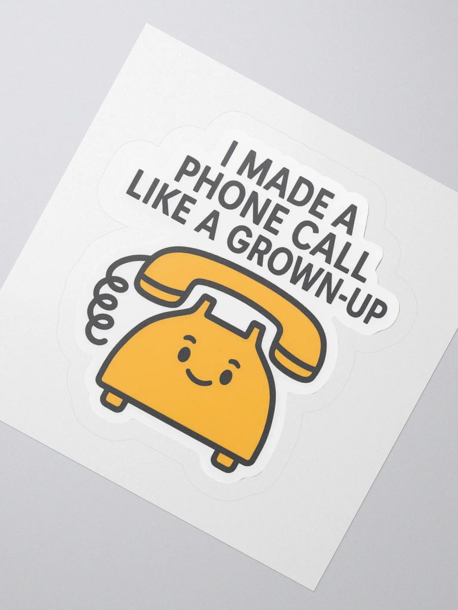 “I Made a Phone Call Like a Grown-Up” Sticker product image (7)
