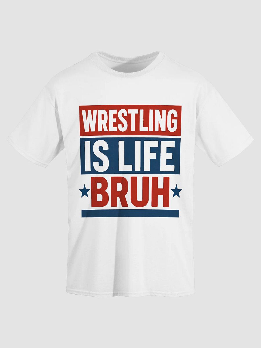 Wrestling Is Life Bruh Streetwear Tee (Unisex) product image (11)