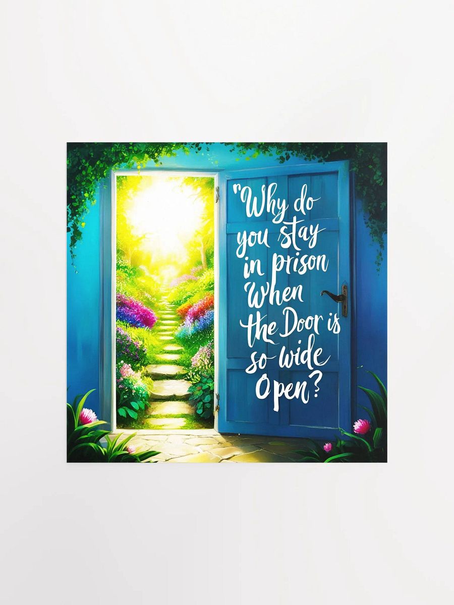 Why do you stay in prison when the door is so wide open? - Enhanced Matte Paper Poster product image (3)