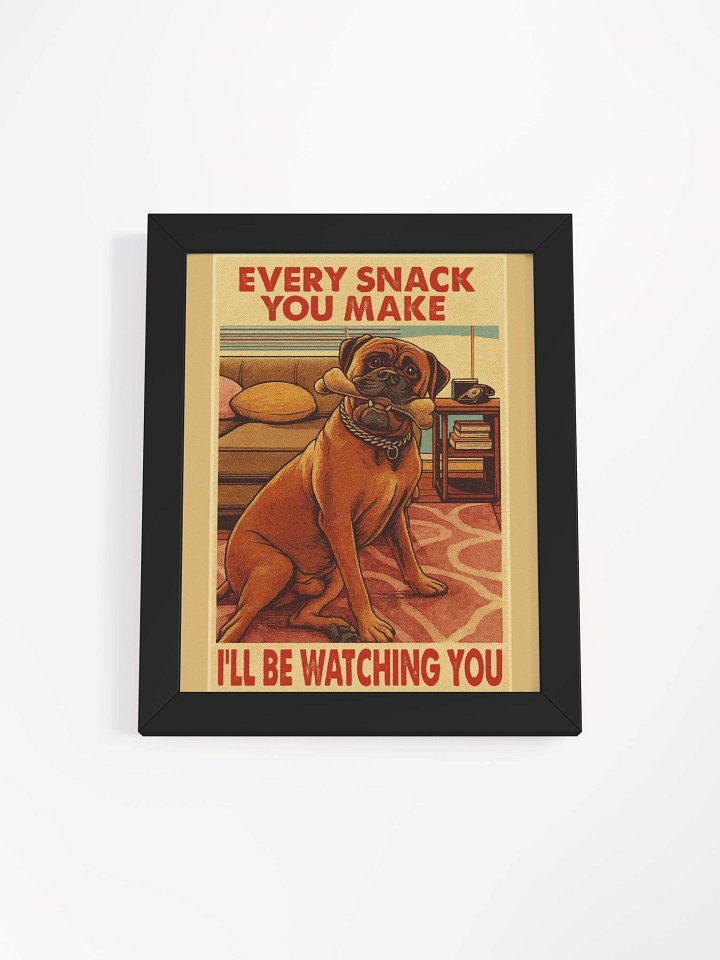 Every Snack You Make – Funny Bullmastiff Retro 8x10 Art Print | Vintage Dog Wall Décor for Pet Lovers product image (1)