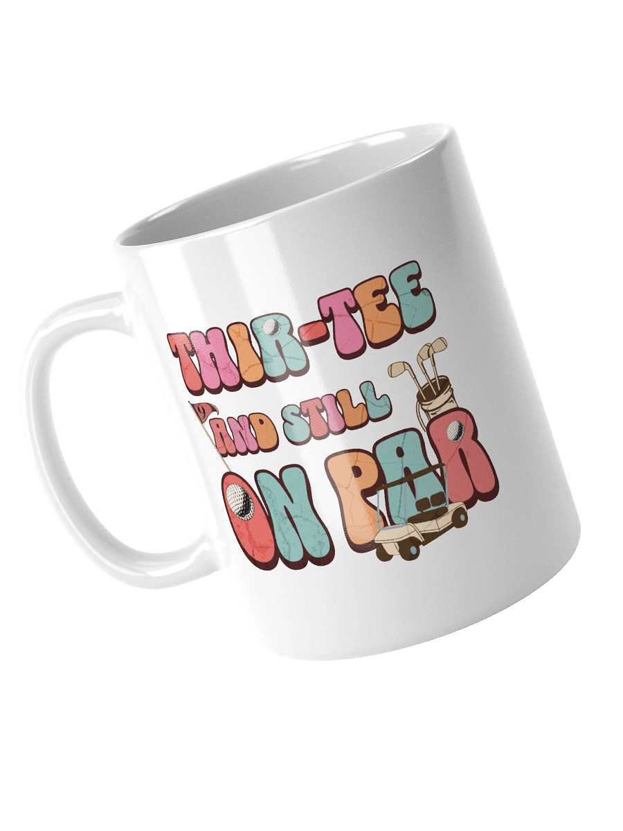Thir-Tee And Still On Par Golfing Mug product image (2)