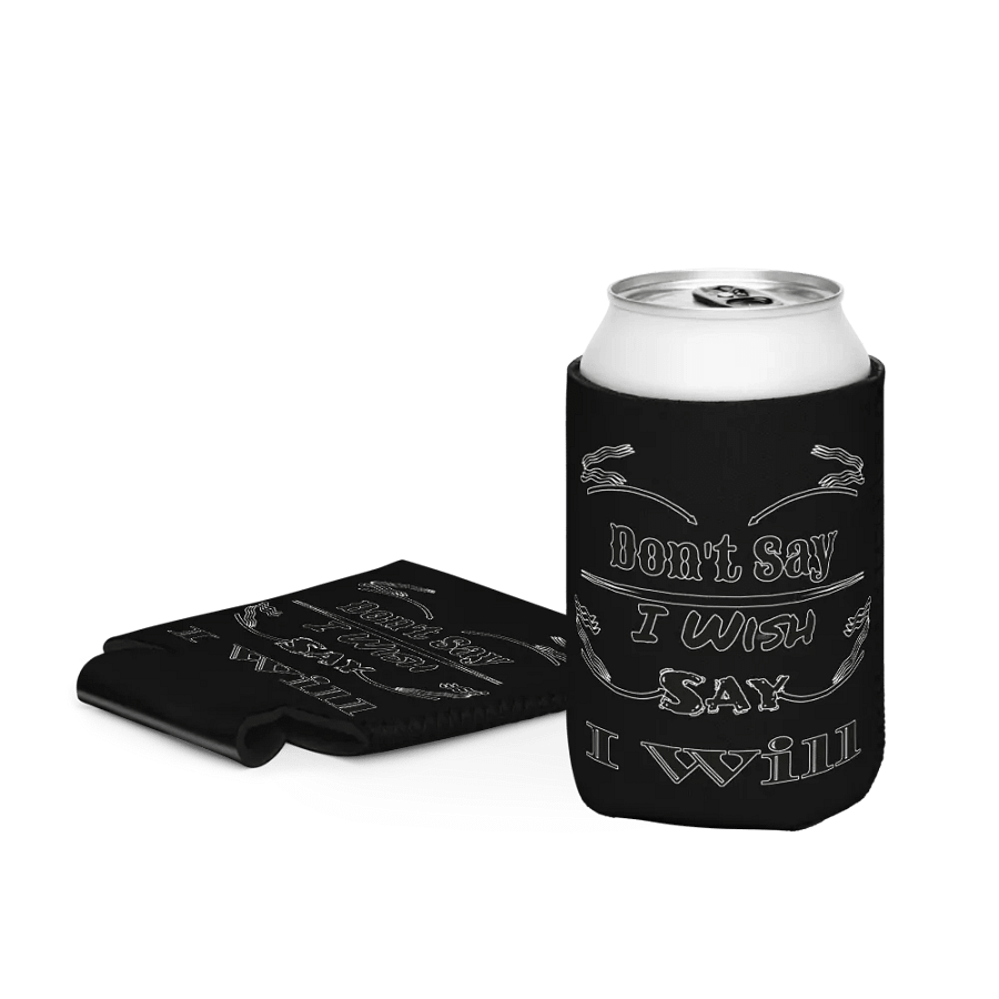 Don't Say I Wish Say I Will - Black - Coozie Can Cooler product image (3)