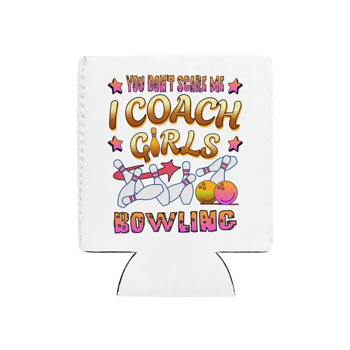 You Dont Scare Me I Coach Girls Bowling Fearless Can Cooler product image (1)