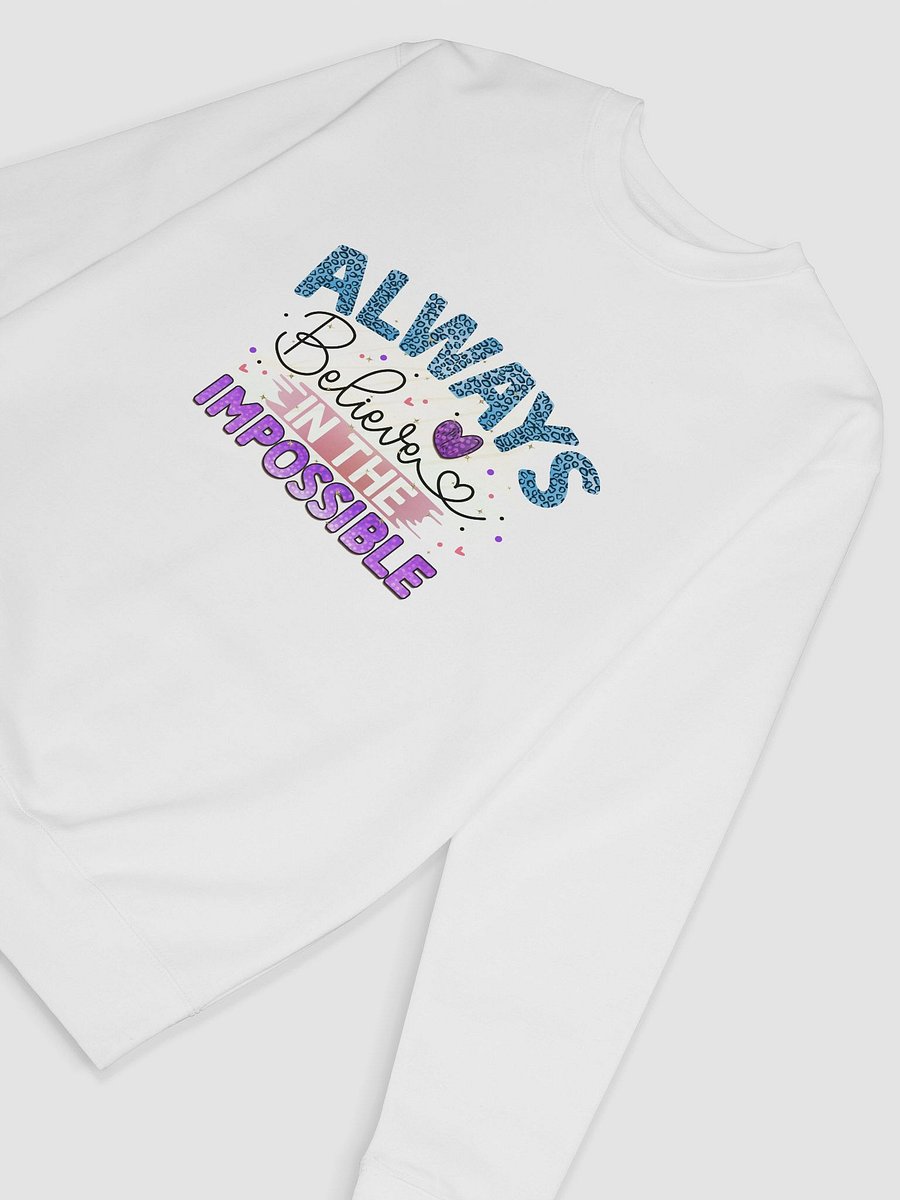 Always Believe in the Impossible Sweatshirt product image (6)