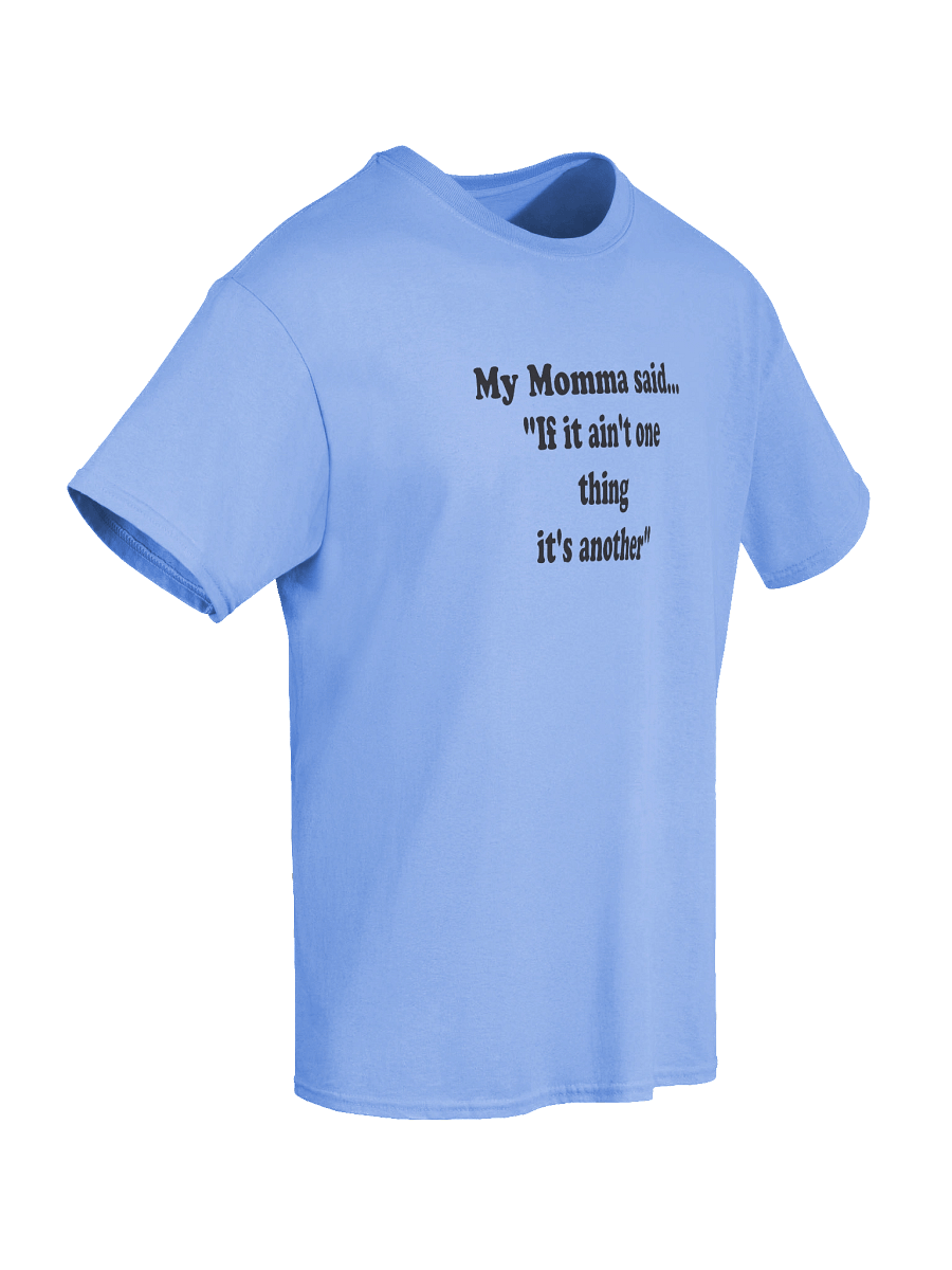 My Momma Said: If It Ain’t One Thing It’s Another product image (65)