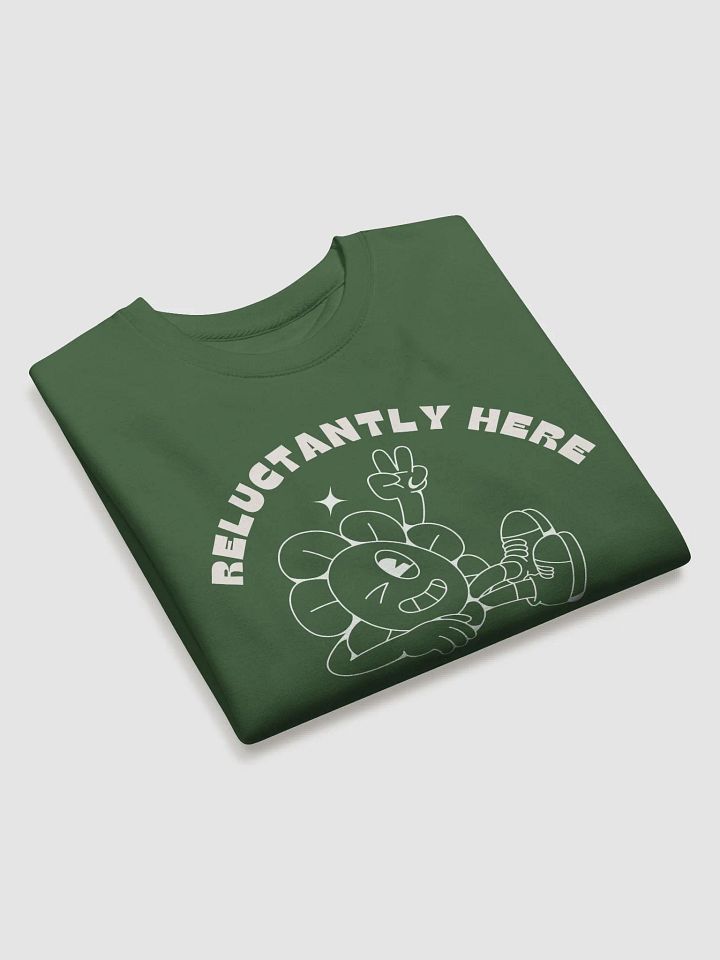 Reluctantly Here – Premium Sweatshirt product image (10)