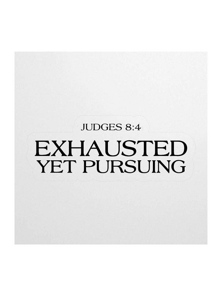 Exhausted Yet Pursuing - Sticker product image (3)