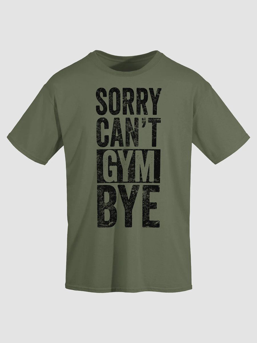 Sorry Can't Gym Bye T-Shirt product image (15)