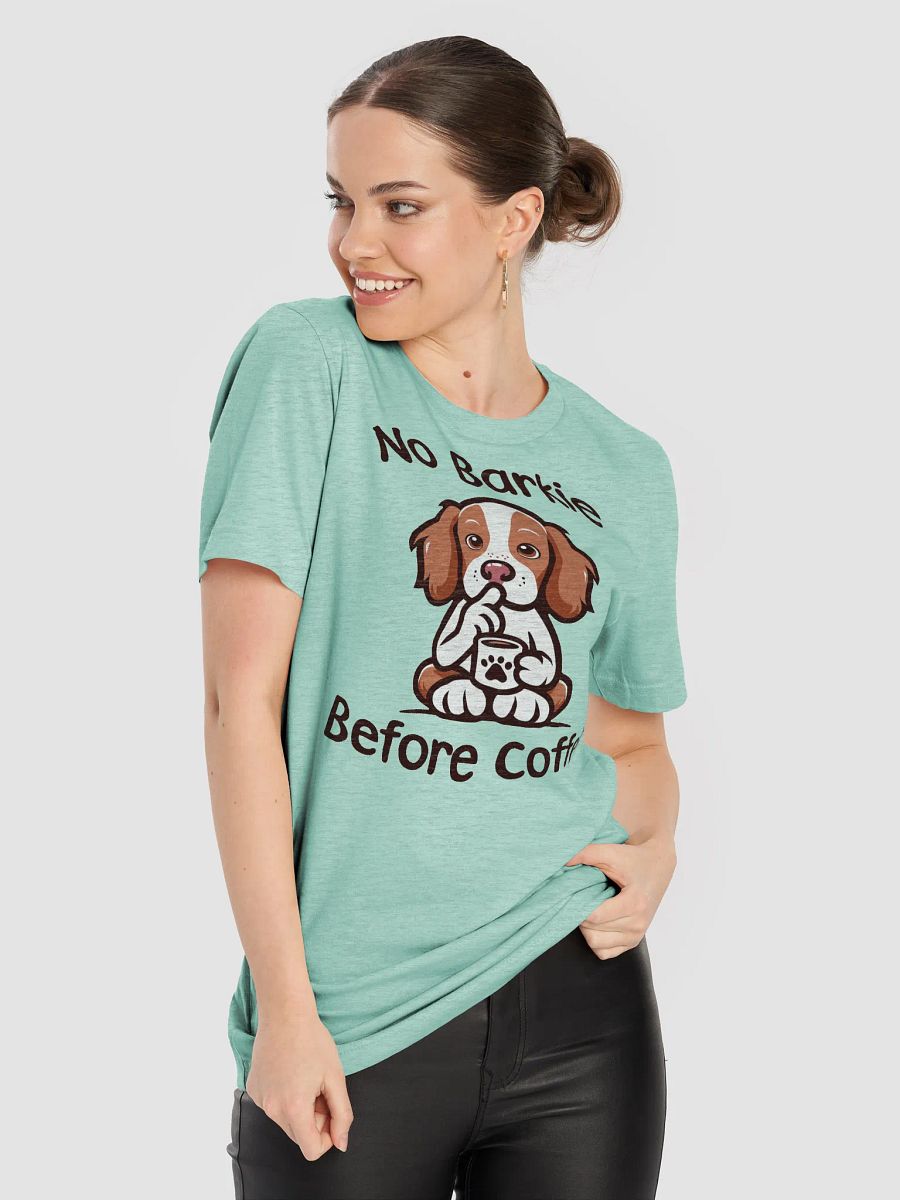 No Barkie Before Coffee Brittany T-Shirt product image (4)