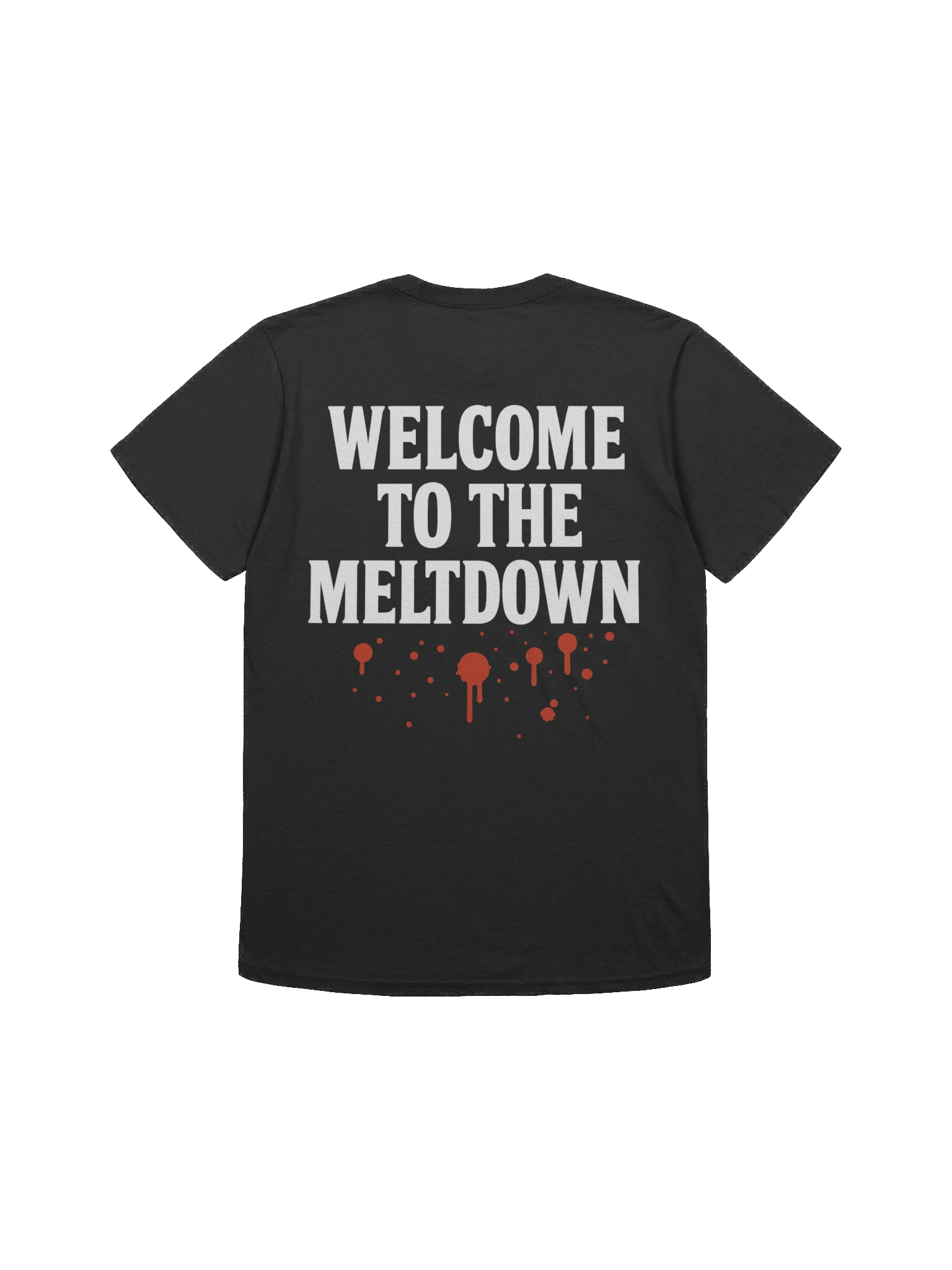 "Welcome to the Meltdown" T-Shirt product image (2)