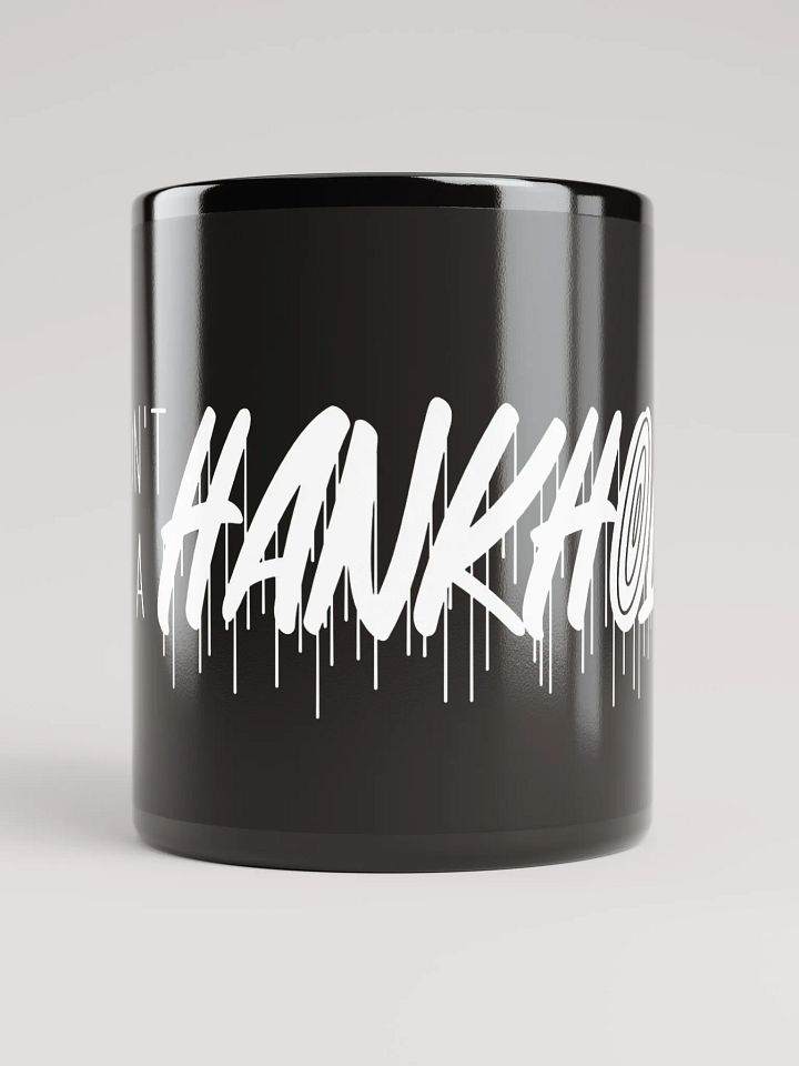 Don't be a HANKHOLE ...mug product image (2)