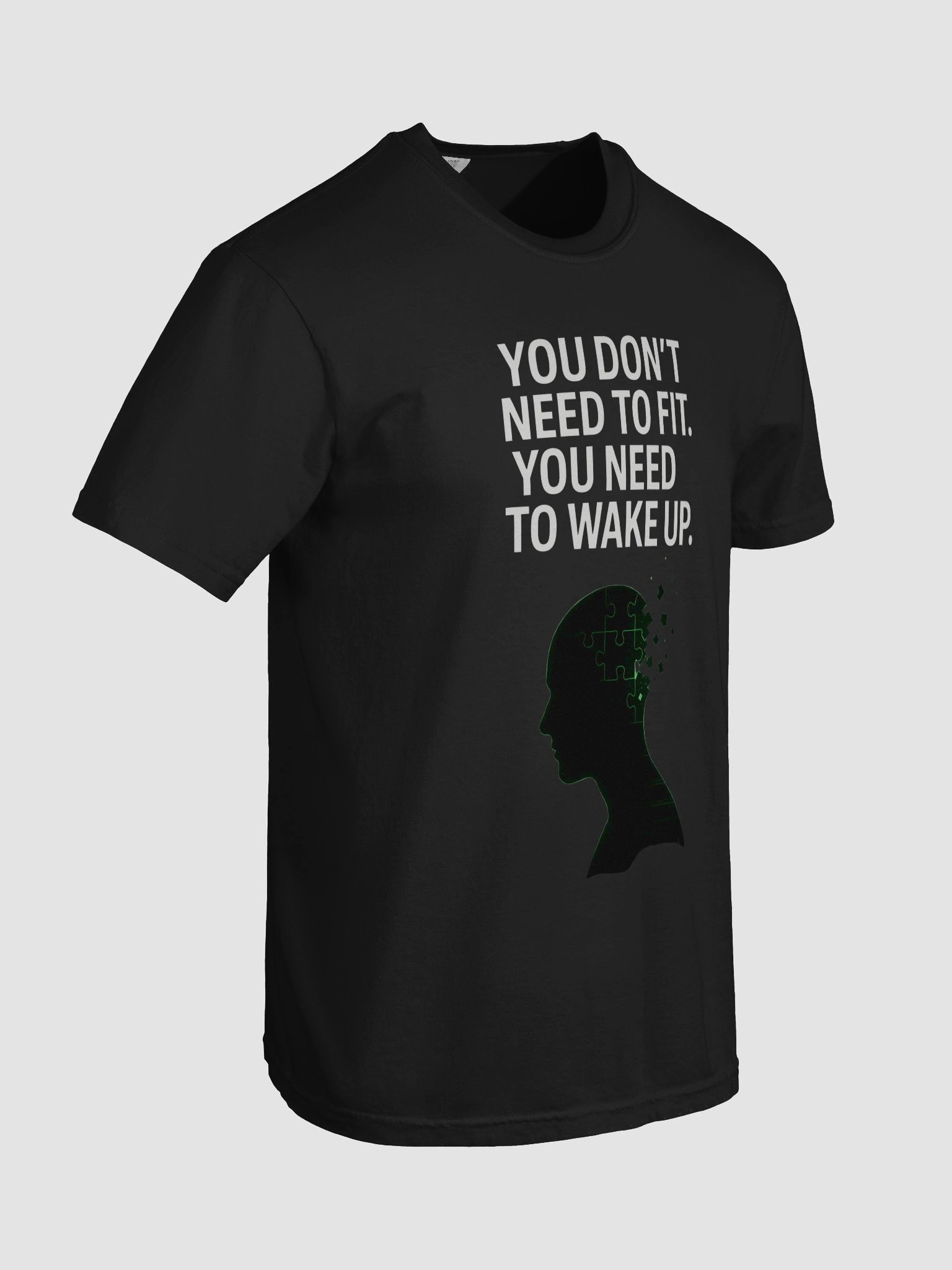 You Dont need to fit, you need to wake up T-Shirt product image (106)