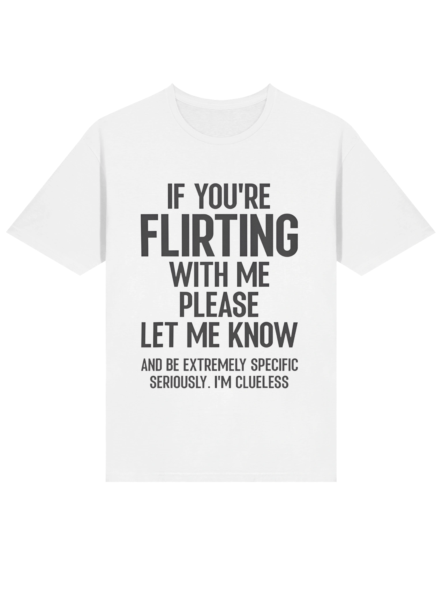 If You’re Flirting With Me Please Let Know And Be Extremely T-shirt product image (2)