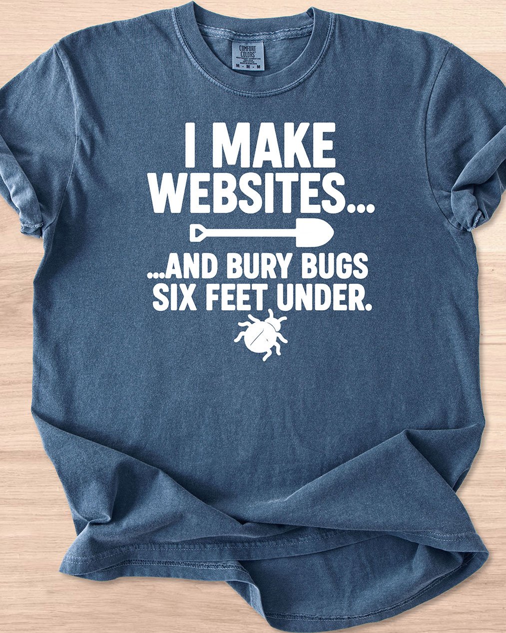 I Make Websites And Bury Bugs Six Feet Under Tee (Dark Mode) product image (2)